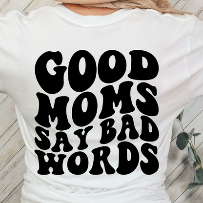 GOOD MOMS SAY BAD WORDS- UNISEX BELLA CANVA TSHIRT