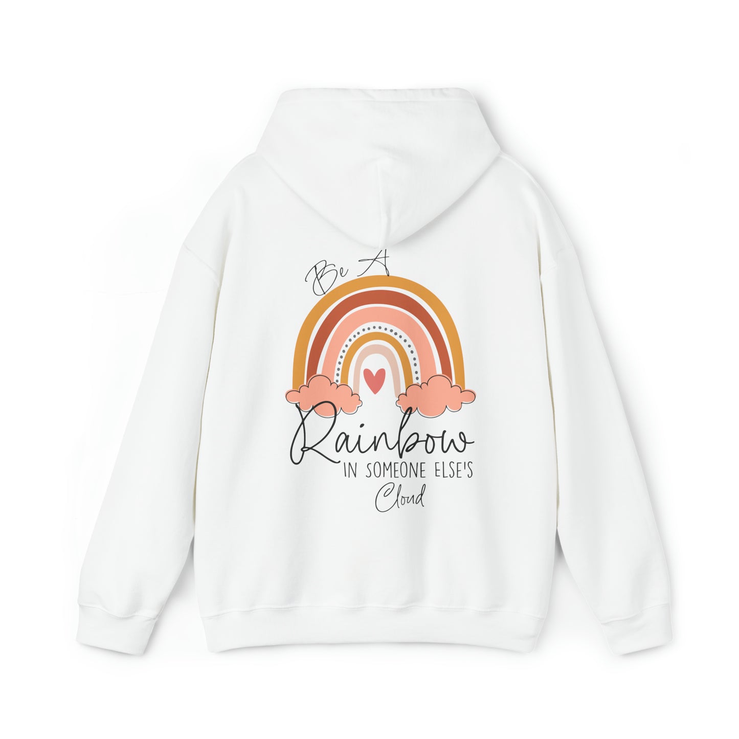 BE A RAINBOW IN SOMEONE ELSE'S CLOUD-Unisex Heavy Blend™ Hooded Sweatshirt