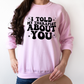 I TOLD MY THERAPIST ABOUT YOU- Unisex Heavy Blend™ Crewneck Sweatshirt