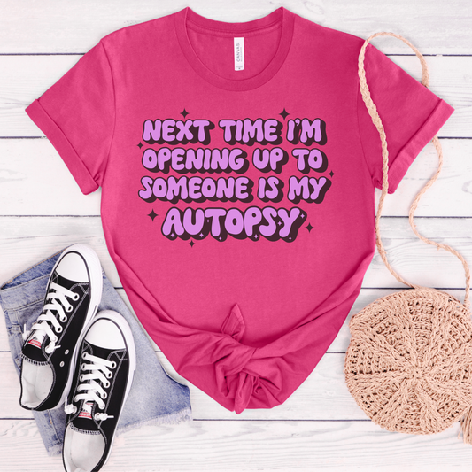 NEXT TIME I OPEN UP WILL BE MY AUTOPSY- Unisex Jersey Short Sleeve Tee